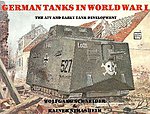 German Tanks in WWI A7V & Early Tank Development Authentic Scale Tank Vehicle Book #2372