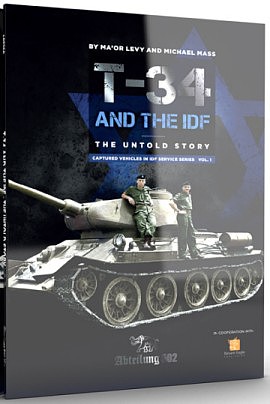 Abteilung T34 And The IDF- The Untold Story Book