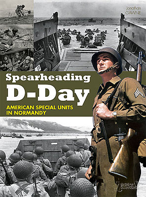 Casemate Spearheading D-Day - American Special Units in Normandy Military History Book #2012