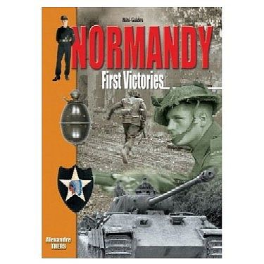 Casemate Mini-Guide- Normandy First Victories Military History Book #371
