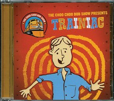 ChooChoo Choo Choo Bob Trainiac CD