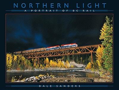 CTC Northern Light A Portrait of BC Rail Model Railroading Book #30