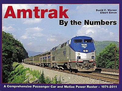 CTC Amtrak By The Numbers Passenger Car & Locomotive Roster 1971-2011 Model Railroading Book #37