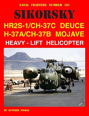 GinterBooks Naval Fighters- Sikorsky HR2S1/CH37C Deuce & H37A/CH37B Mojave Heavy-Lift Helicopter