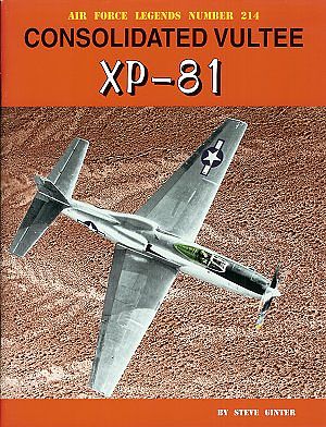 GinterBooks Air Force Legends- Consolidated Vultee XP81 Military History Book #214
