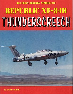 GinterBooks Air Force Legends- Republic XF84H Thunderscreech