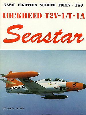 GinterBooks Naval Fighters- Lockheed T2V1/T1A Seastar Military History Book #42