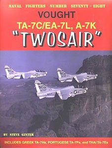 GinterBooks Naval Fighters- Vought TA7C/EA7L, A7K Twosair Military History Book #78