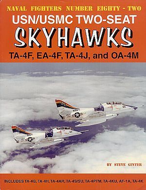 GinterBooks Naval Fighters- USN/USMC 2-Seat Skyhawks TA4F, EA4F, TA4J & OA4M Military History Book #82