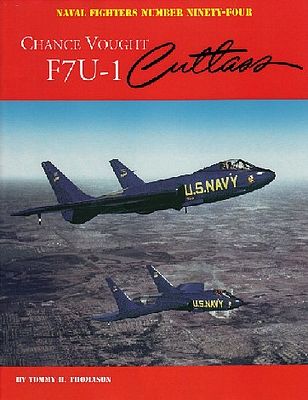 GinterBooks Naval Fighters- Chance Vought F7U1 Cutlass Military History Book #94