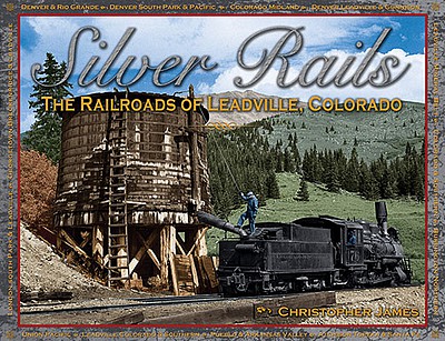Hundman Silver Rails-The Railroads of Leadville Colorado Hardcover, 288 Pages