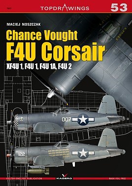Kagero Topdrawings- Chance Vought F4U Corsair XF4U, F4U1, F4U1A, F4U2
