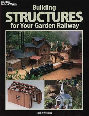 Kalmbach Building Structures for Your Garden Railway Model Railroad Book #12457