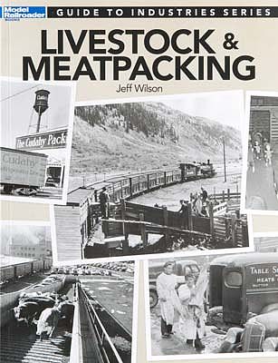Kalmbach Guide to Industries Series - Livestock & Meatpacking Model Railroad Book #12473