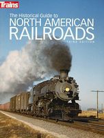Kalmbach-Publishing The Historical Guide to North American Railroads Model Railroading Historical Book #1117