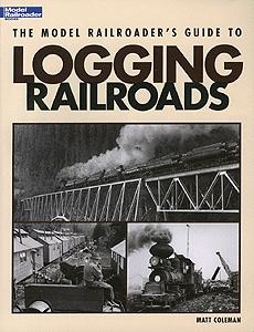 Kalmbach-Publishing The Model Railroaders Guide to Logging Railroads Model Railroading Historical Book #12423