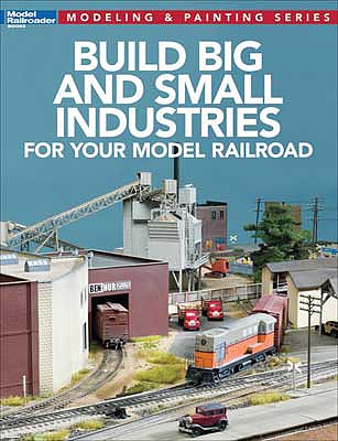Kalmbach-Publishing Build Big and Small Industries for Your Model Railroad Softcover, 112 Pages