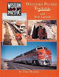 Morning-Sun Western Pacific Trackside with Bob Larson Model Railroading Book #1027