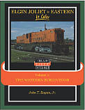 Morning-Sun Elgin Joliet & Eastern in Color Volume 2 Western Subdivision Model Railroading Book #1522