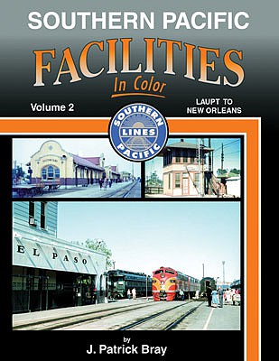 Morning-Sun Southern Pacific Facilities In Color Volume 2- LAUPT to New Orleans, Hardcover, 128 Pages, All Color