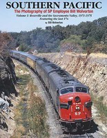Morning-Sun Southern Pacific- The Photography of SP Employee Bill Wolverton Volume 1- Roseville and the Sacramento Valley 1971-1975, Hardcover, 128 Page
