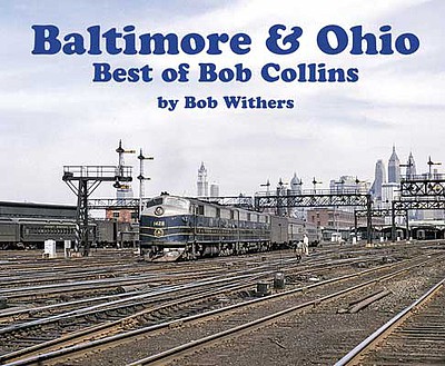 Morning-Sun Baltimore &amp; Ohio Best of Bob Collins, Softcover, 96 Pages (Color)