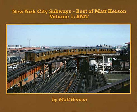 Morning-Sun New York City Subways - Best of Matt Herson Volume 1- BMT, Softcover, 96 Pages