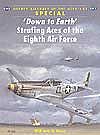 Osprey-Publishing Down to Earth Strafing Aces of the 8th Air Force Military History Book #aa51