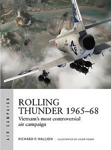 Osprey-Publishing Air Campaign- Rolling Thunder 1965-68 Vietnams Most Controversial Air Campaign