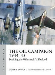 Osprey-Publishing Air Campaign- The Oil Campaign 1944-45 Draining the Wehrmachts Lifeblood