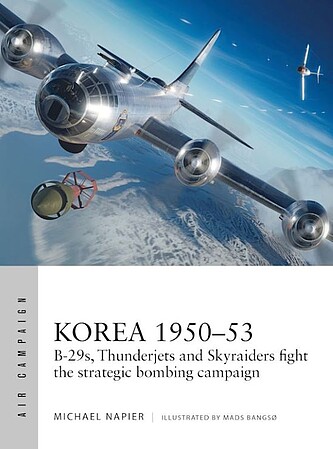 Osprey-Publishing Air Campaign- Korea 1950-53 B29s, Thunderjets & Skyraiders Fight the Strategic Bombing Campaign
