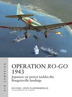 Osprey-Publishing Air Campaign- Operation Ro-Go 1943 Japanese Air Power Tackles the Bougainville Landings