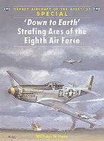 Osprey-Publishing 'Down to Earth' Strafing Aces of the 8th Air Force Military History Book #ace51