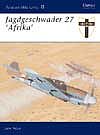 Osprey-Publishing Aviation Elite - Jagdeschwader 27 Afrika Military History Book #ae12