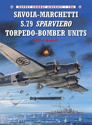 Osprey-Publishing Savoia-Marchetti S79 Sparviero Torpedo Bomber Unit Military History Book #ca106