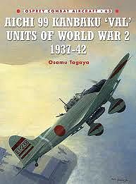 Osprey-Publishing Combat Aircraft - Aichi 99 Kanbaku Val Units 1937-42 Military History Book #ca63