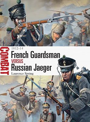 Osprey-Publishing Combat French Guardsman vs Russian Jaeger 1812-14 Military History Book #cbt4