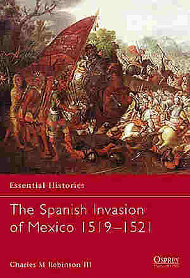 Osprey-Publishing Spanish Invasion of Mexico Military History Book #ess60