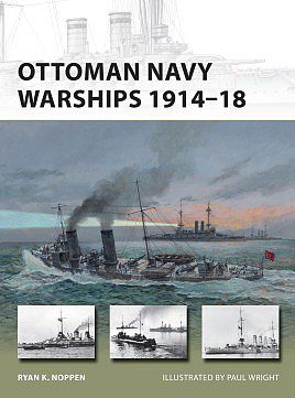 Osprey-Publishing Ottoman Navy Warships 1914-18 Military History Book #nvg227