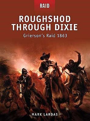 Osprey-Publishing Roughshod through Dixie Griersons Raid 1863 Military History Book #r12