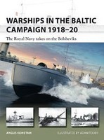 Osprey-Publishing Vanguard- Warships in the Baltic Campaign 1918-20 the Royal Navy takes on the Bolsheviks