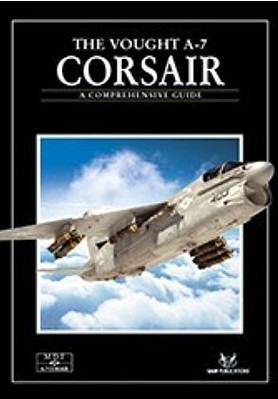 Sam The Vought A7 Corsair Comprehensive Guide Book