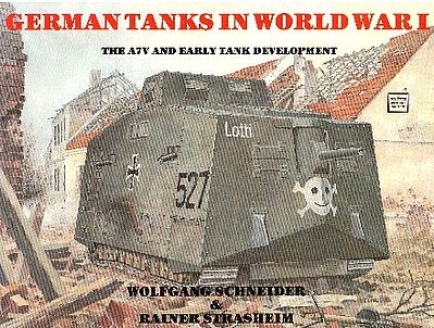 Schiffer German Tanks in WWI A7V & Early Tank Development Authentic Scale Tank Vehicle Book #2372