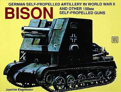 Schiffer Bison & Other German 150mm Self-Propelled Guns Authentic Scale Tank Vehicle Book #4065