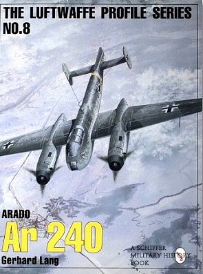 Schiffer The Luftwaffe Profile #8- Arado Ar240 Military History Book #9237