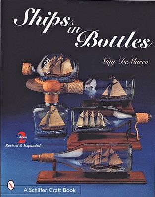 Schiffer Ships in Bottles- Step-by-Step Project Guide Book