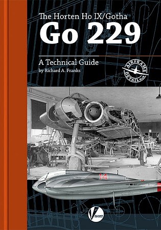 Valiant-Wings Airframe Detail 8- Horton Ho IX/Gotha Go 229 - A Technical Guide
