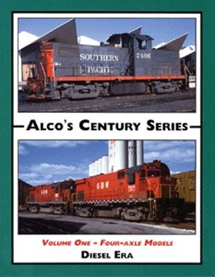 Withers Alcos Century Series (Vol. 1) Four-Axle Units Model Railroading Historical Book #56