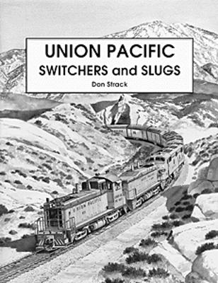 Withers Union Pacific Switchers & Slugs Model Railroading Historical Book #65