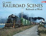 Classic Railroad Scenes- Railroads at Work Hard Cover